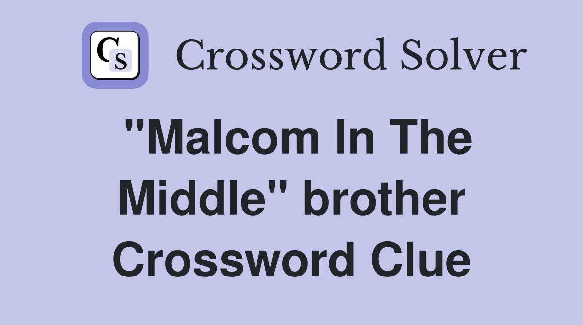 "Malcom In The Middle" brother Crossword Clue