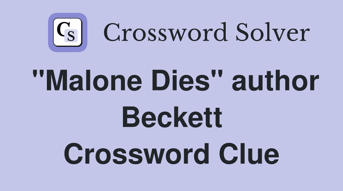 "Malone Dies" author Beckett Crossword Clue
