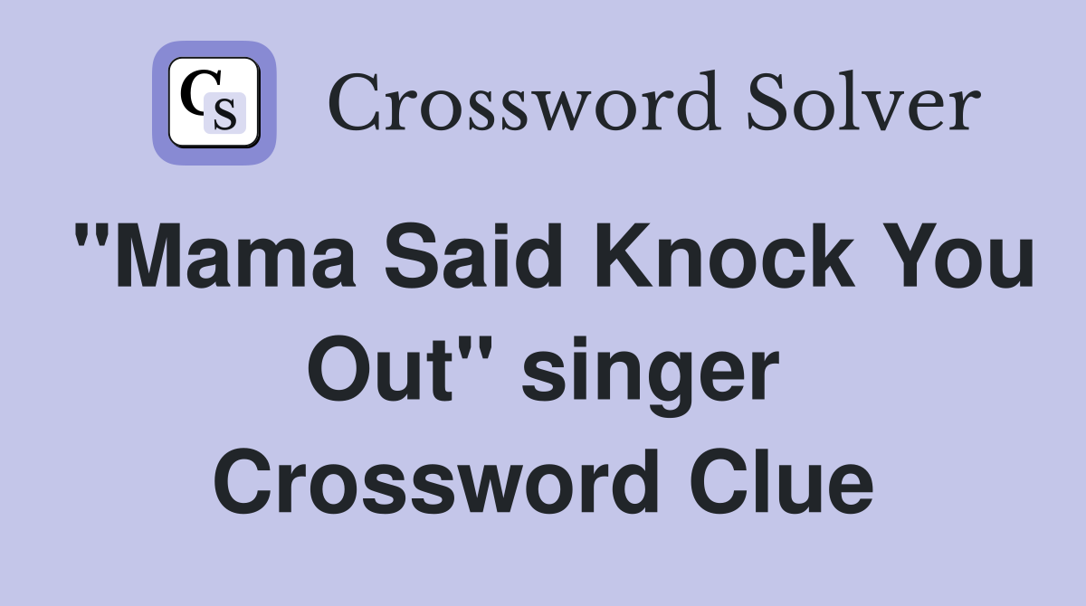 "Mama Said Knock You Out" singer Crossword Clue