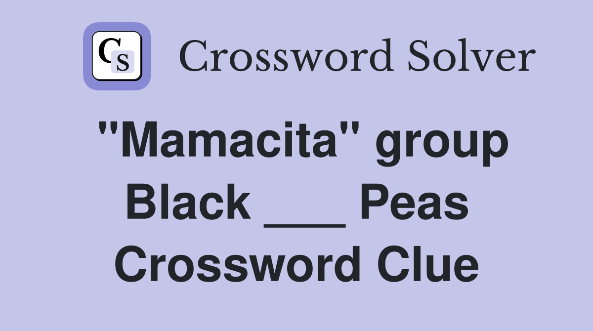 "Mamacita" group Black ___ Peas Crossword Clue