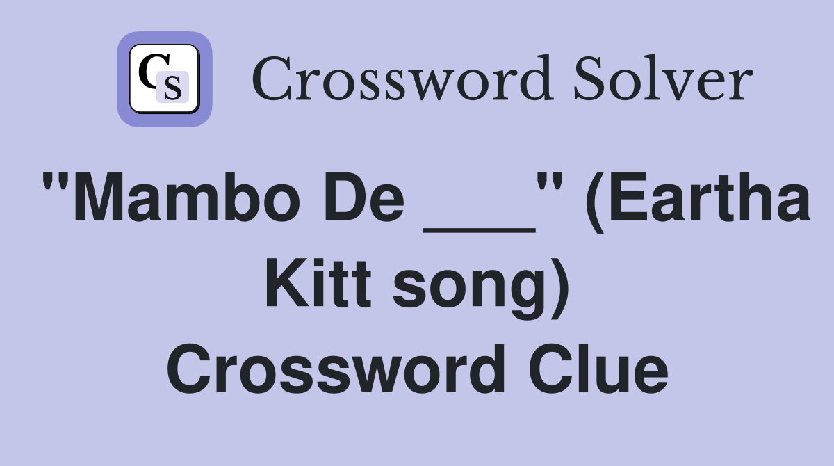 "Mambo De ___" (Eartha Kitt song) Crossword Clue