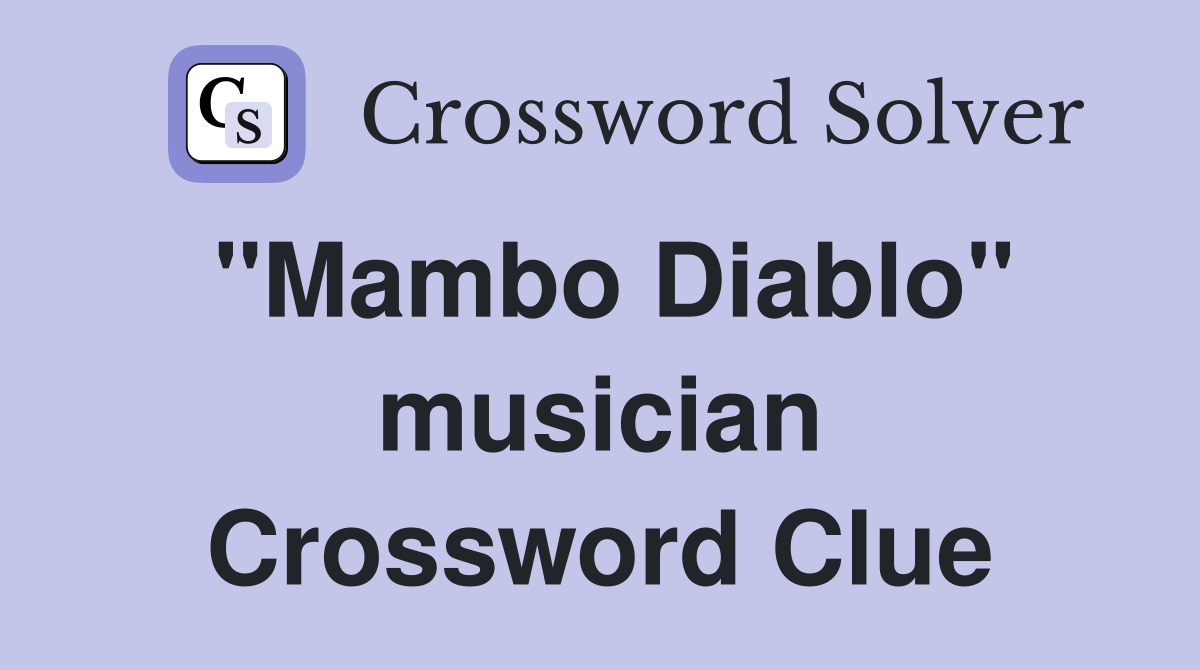 "Mambo Diablo" musician Crossword Clue