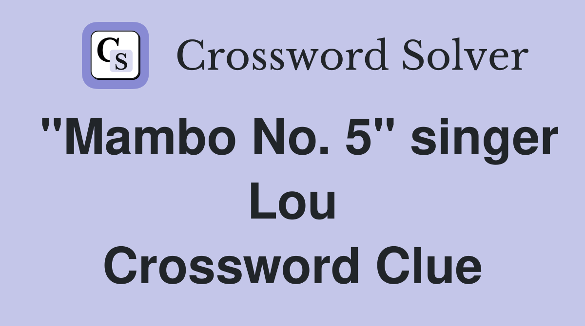 "Mambo No. 5" singer Lou Crossword Clue