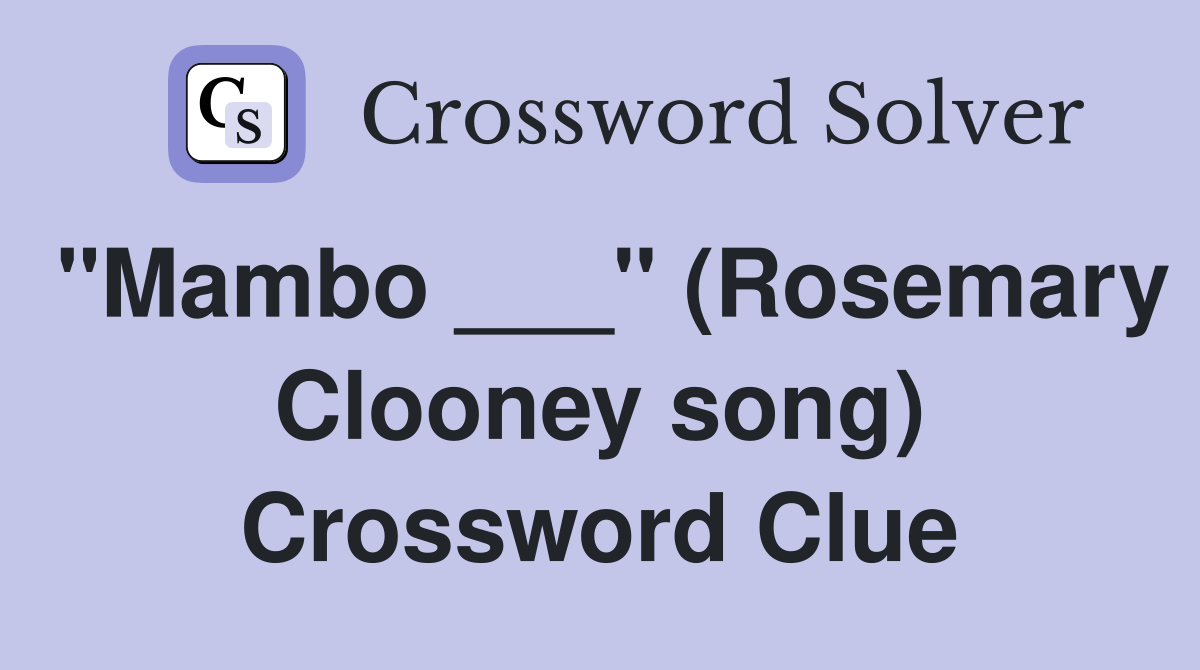 "Mambo ___" (Rosemary Clooney song) Crossword Clue