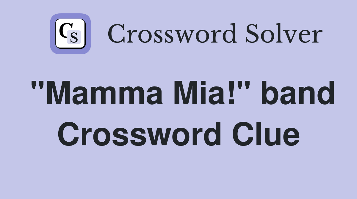 "Mamma Mia!" band Crossword Clue