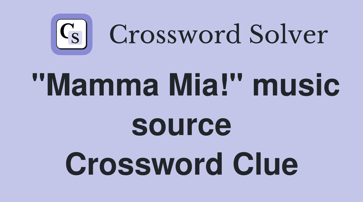 "Mamma Mia!" music source Crossword Clue