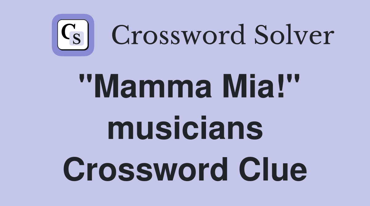 "Mamma Mia!" musicians Crossword Clue