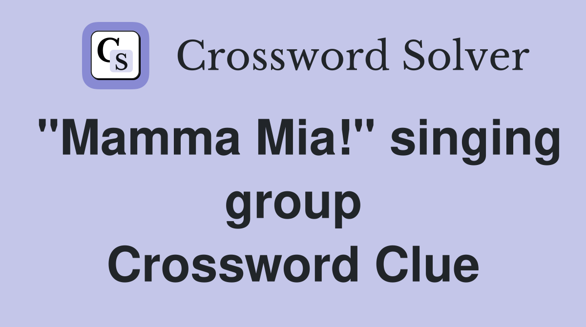 "Mamma Mia!" singing group Crossword Clue