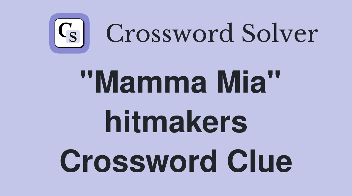 "Mamma Mia" hitmakers Crossword Clue