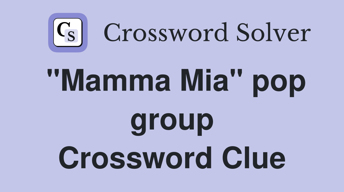 "Mamma Mia" pop group Crossword Clue