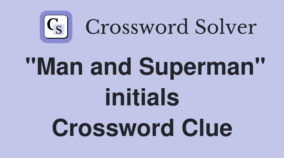 "Man and Superman" initials Crossword Clue