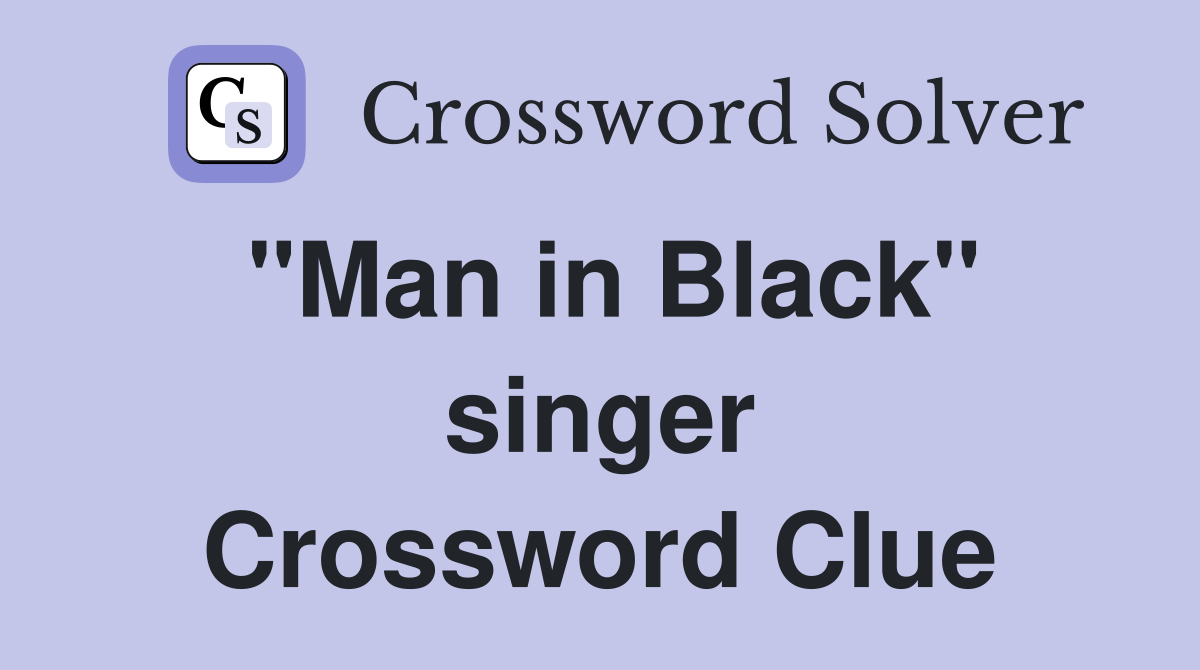 "Man in Black" singer Crossword Clue
