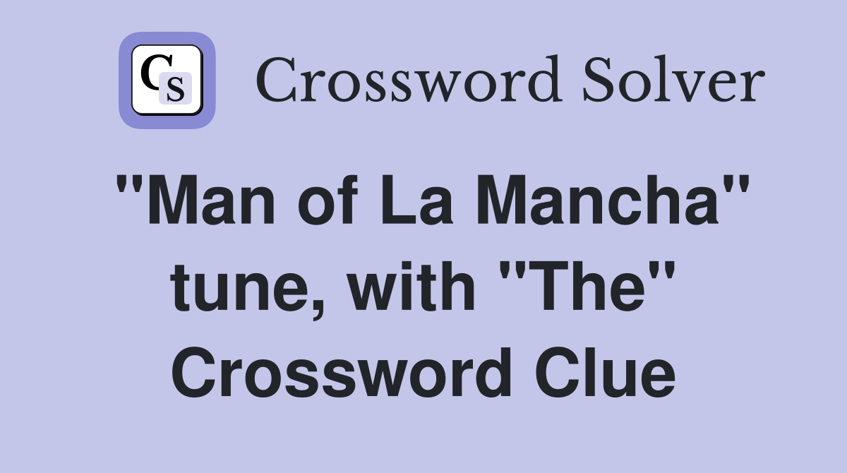 "Man of La Mancha" tune, with "The" Crossword Clue