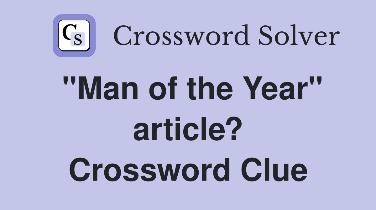 "Man of the Year" article? Crossword Clue