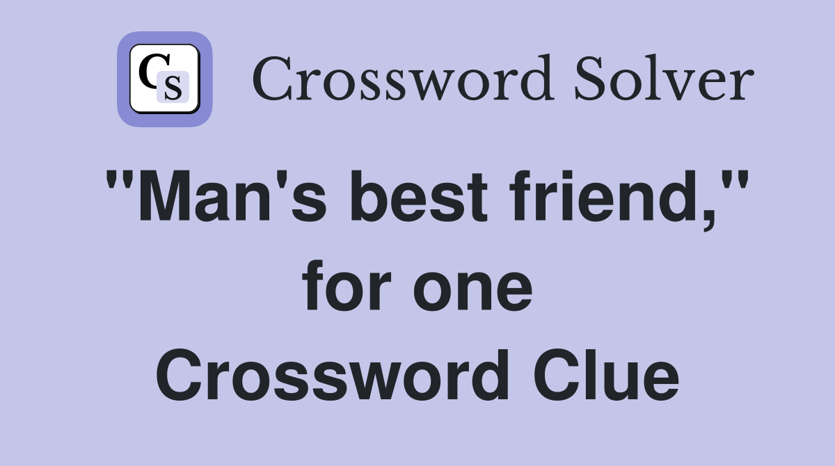 "Man's best friend," for one Crossword Clue