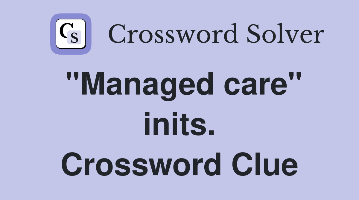 "Managed care" inits. Crossword Clue