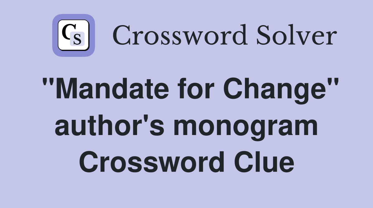 "Mandate for Change" author's monogram Crossword Clue
