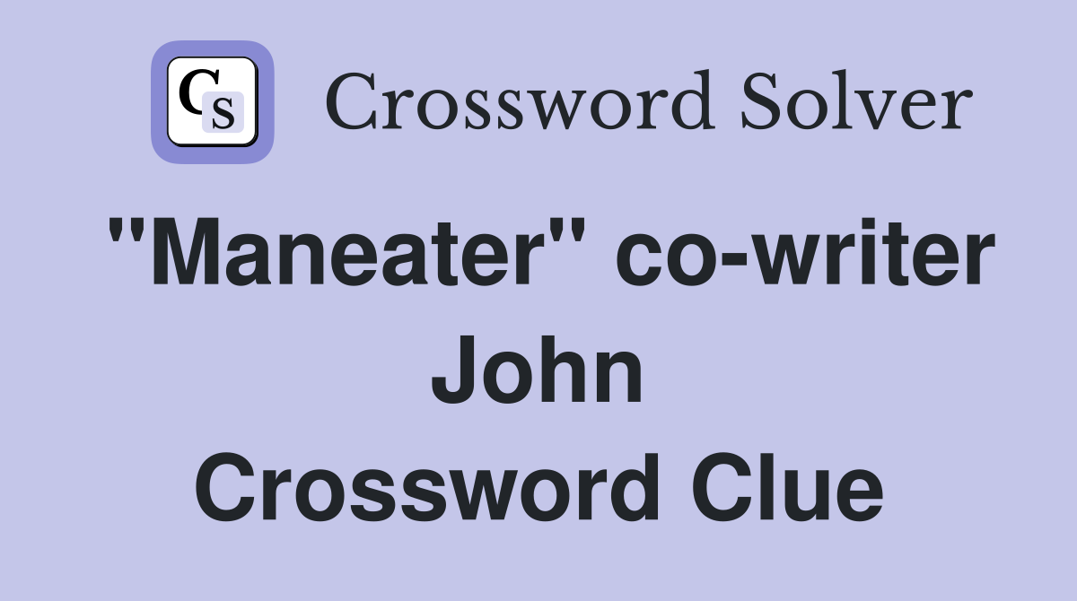 "Maneater" co-writer John Crossword Clue