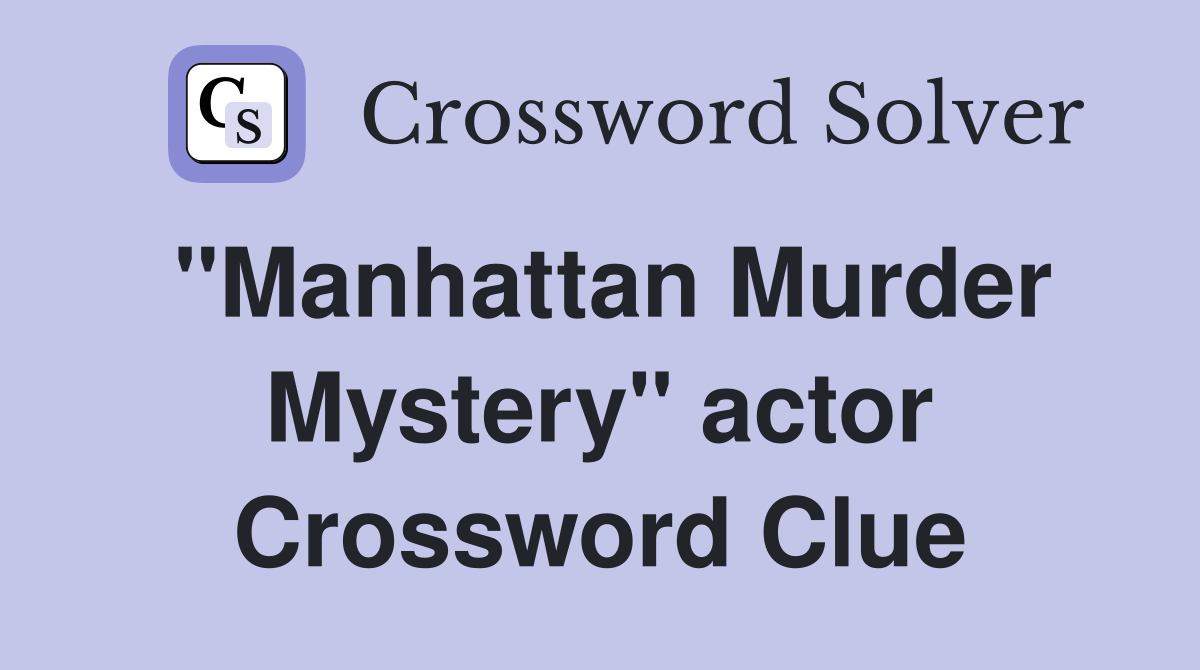"Manhattan Murder Mystery" actor Crossword Clue