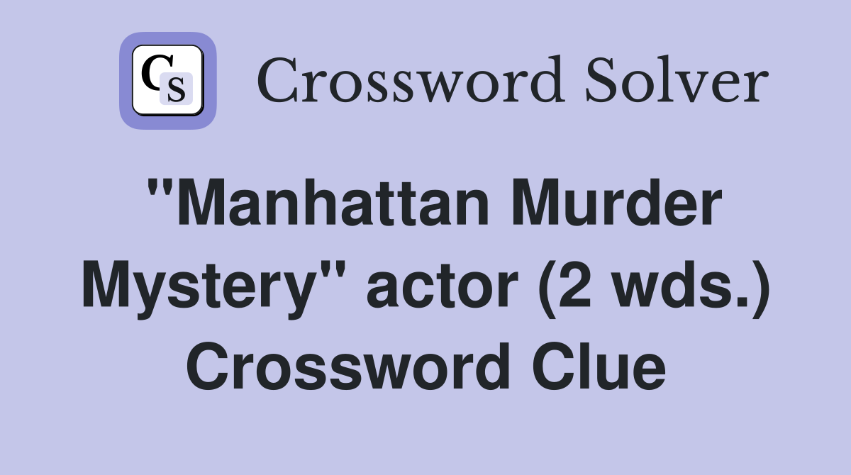 "Manhattan Murder Mystery" actor (2 wds.) Crossword Clue