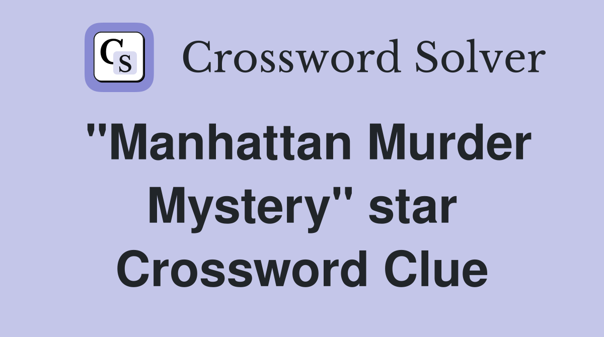 "Manhattan Murder Mystery" star Crossword Clue