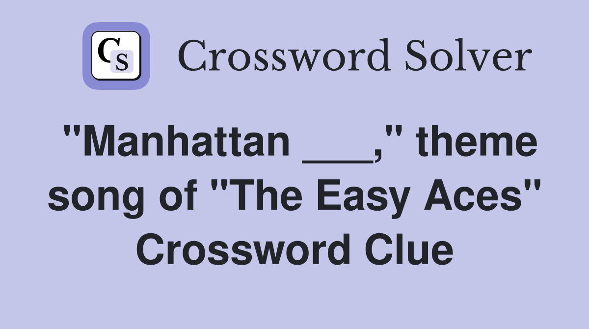 "Manhattan ___," theme song of "The Easy Aces" Crossword Clue