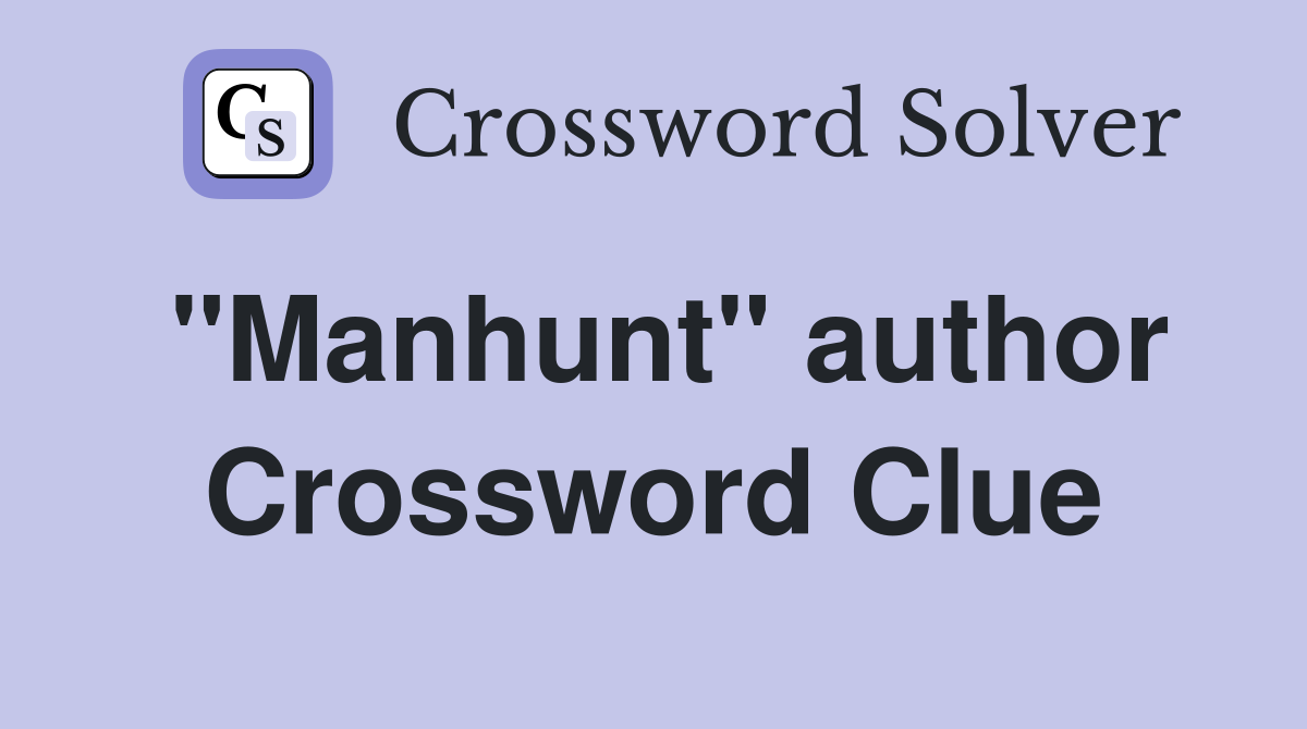 "Manhunt" author Crossword Clue