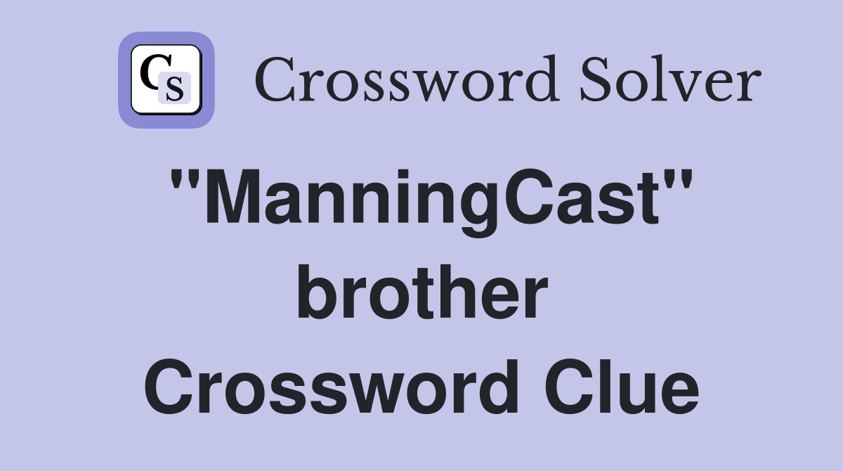 "ManningCast" brother Crossword Clue