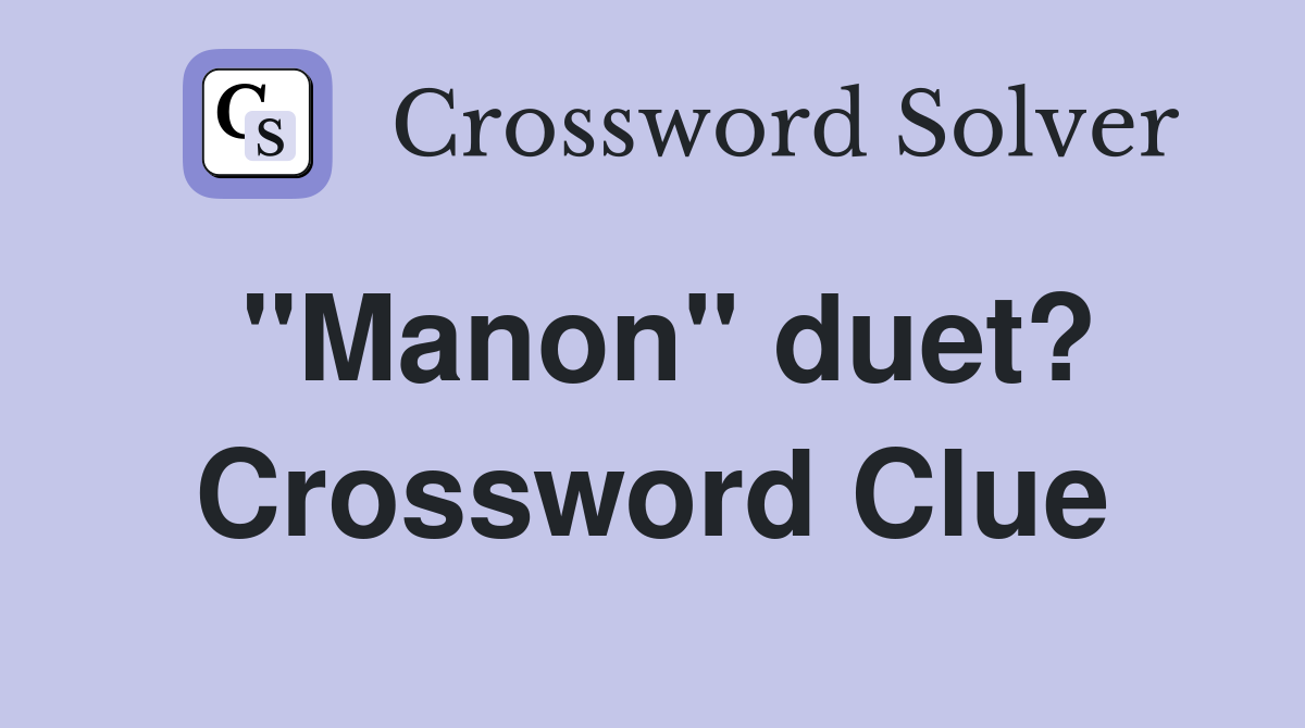 "Manon" duet? Crossword Clue