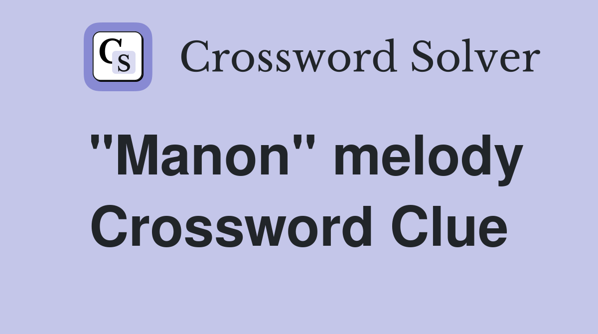 "Manon" melody Crossword Clue