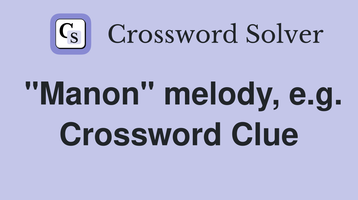 "Manon" melody, e.g. Crossword Clue