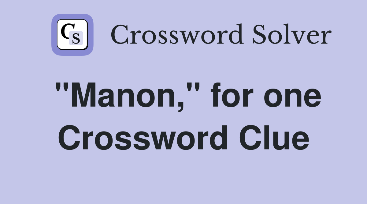 "Manon," for one Crossword Clue