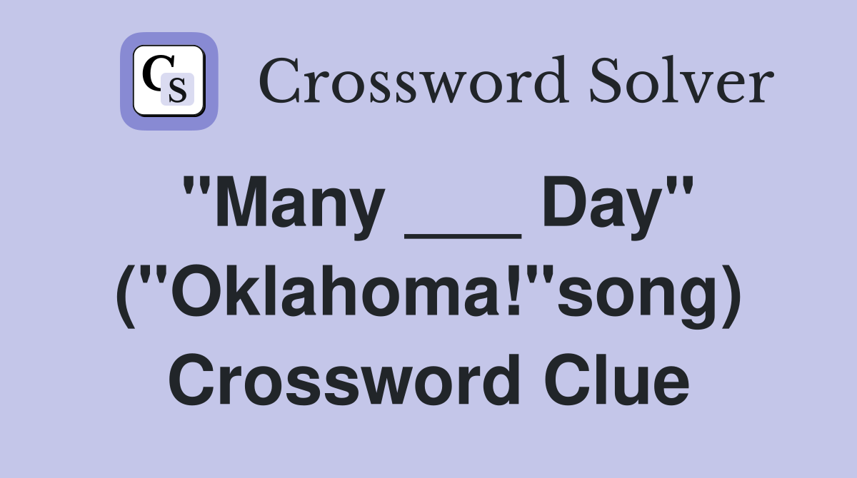 "Many ___ Day" ("Oklahoma!"song) Crossword Clue
