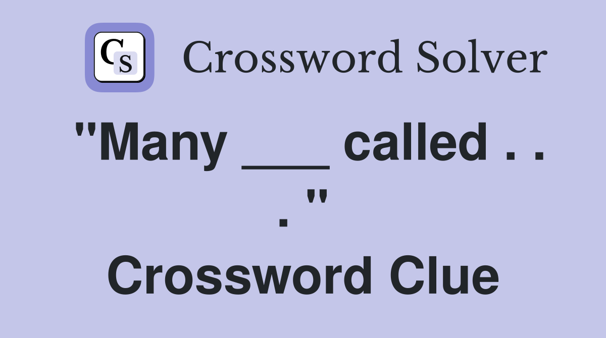 "Many ___ called . . . " Crossword Clue