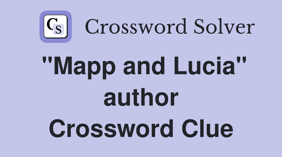 "Mapp and Lucia" author Crossword Clue