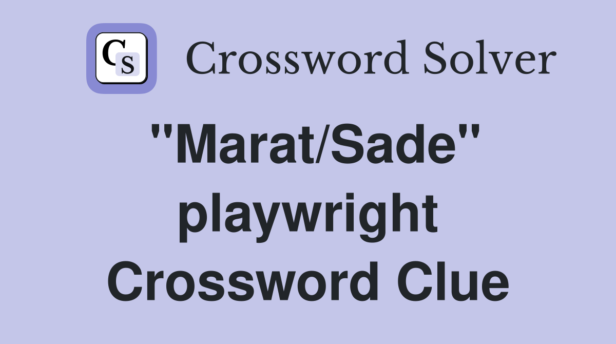 "Marat/Sade" playwright Crossword Clue