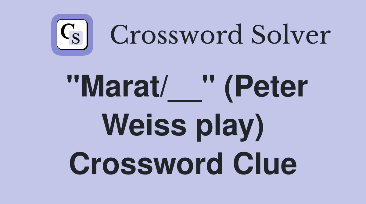 "Marat/__" (Peter Weiss play) Crossword Clue