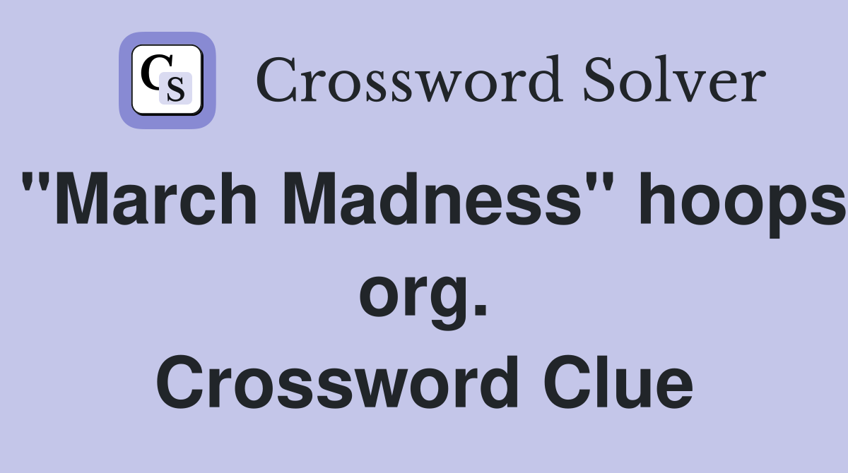 "March Madness" hoops org. Crossword Clue