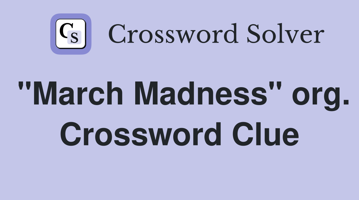 "March Madness" org. Crossword Clue
