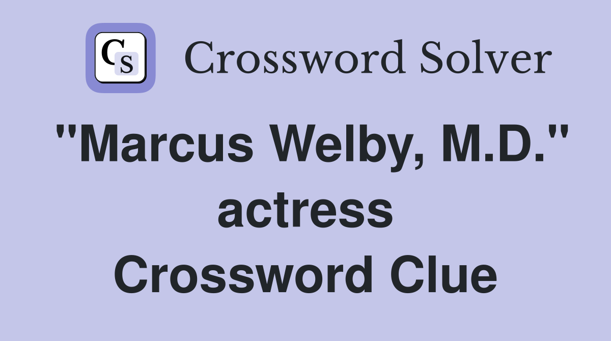 "Marcus Welby, M.D." actress Crossword Clue