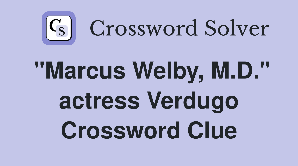 "Marcus Welby, M.D." actress Verdugo Crossword Clue