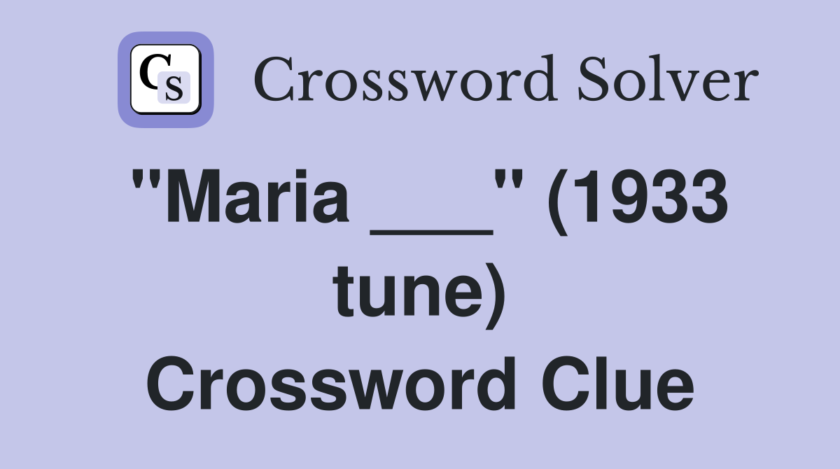"Maria ___" (1933 tune) Crossword Clue