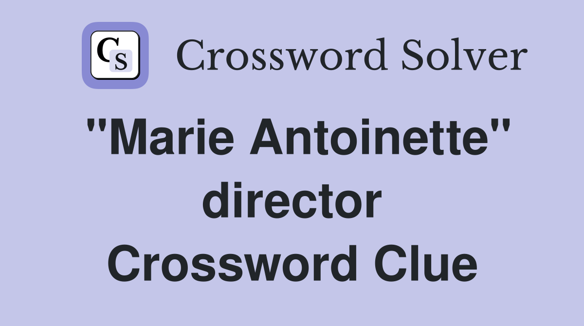 "Marie Antoinette" director Crossword Clue