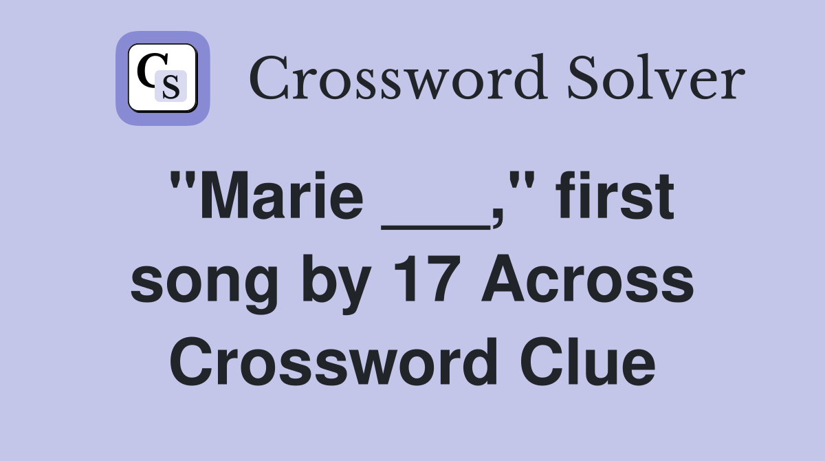 "Marie ___," first song by 17 Across Crossword Clue