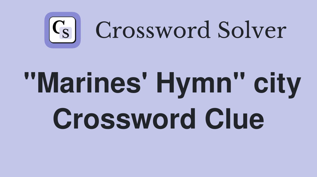 "Marines' Hymn" city Crossword Clue