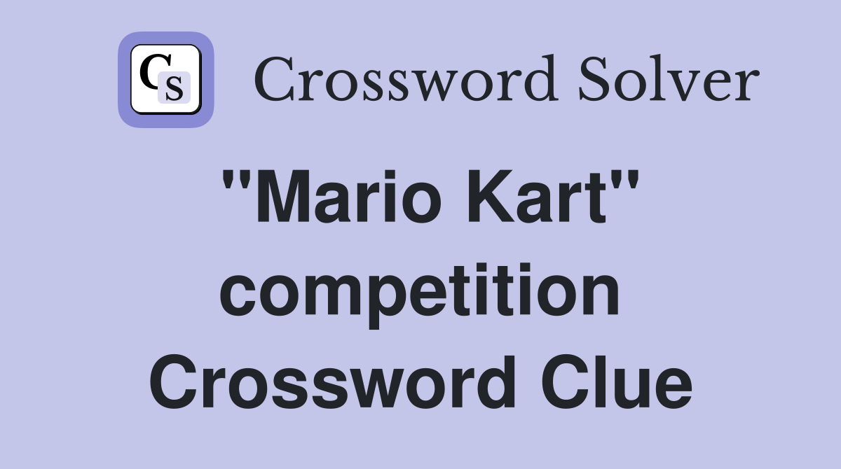 "Mario Kart" competition Crossword Clue