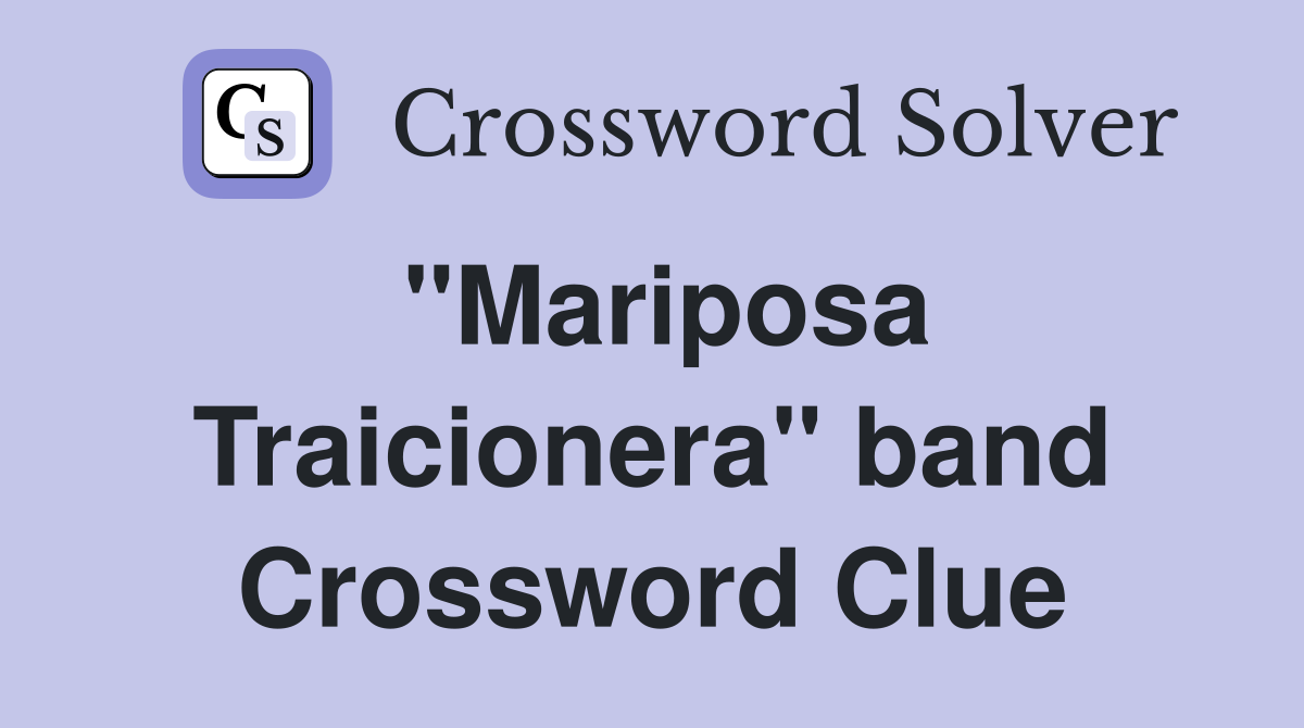 "Mariposa Traicionera" band Crossword Clue