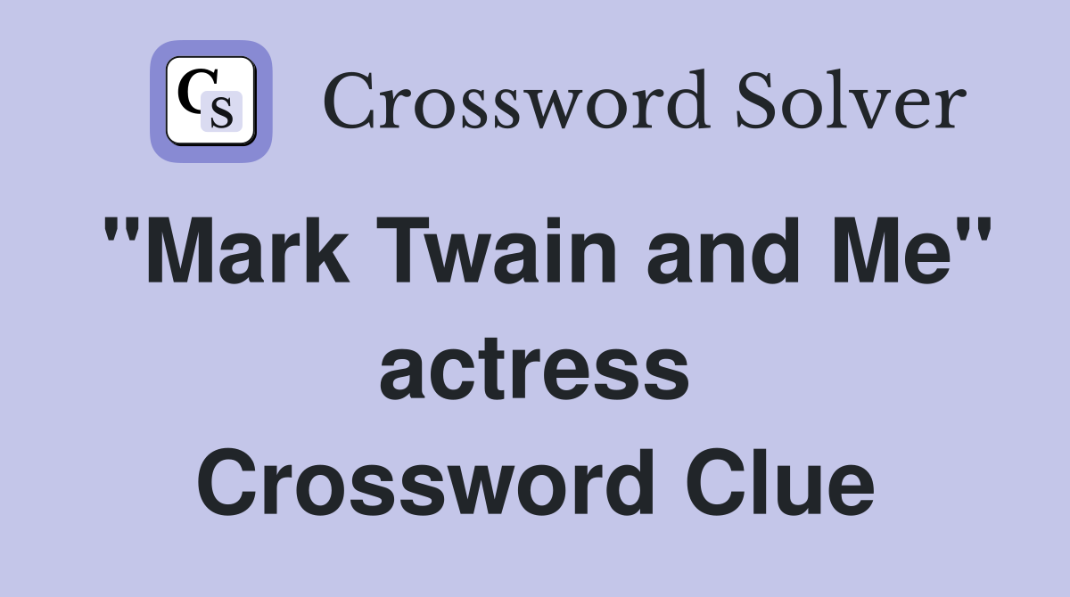 "Mark Twain and Me" actress Crossword Clue