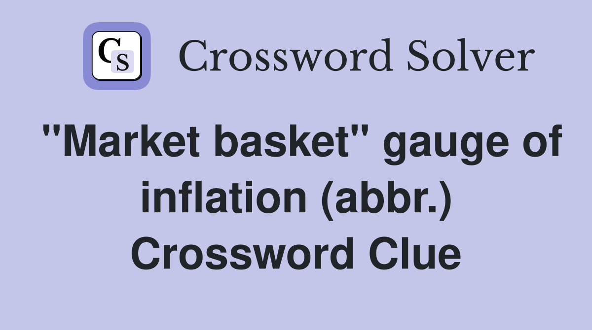 "Market basket" gauge of inflation (abbr.) Crossword Clue