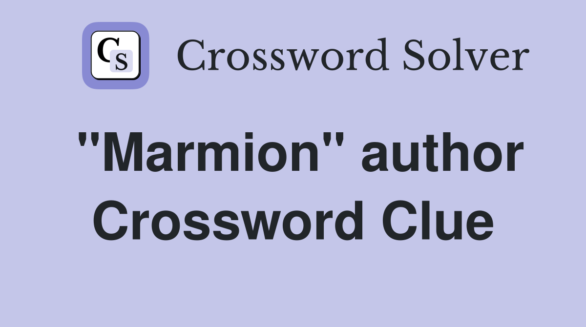 "Marmion" author Crossword Clue